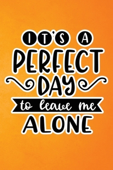 Paperback It's A Perfect Day To Leave Me Alone: Orange Grunge Print Sassy Mom Journal / Snarky Notebook Book