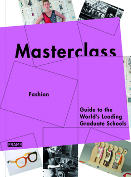 Paperback Masterclass: Fashion Design: Guide to the World's Leading Schools Book