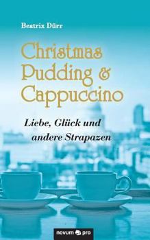 Paperback Christmas Pudding & Cappuccino: Liebe, Gl?ck und andere Strapazen [German] Book