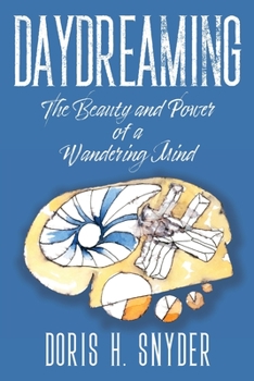 Paperback Daydreaming: The Beauty and Power of a Wandering Mind Book
