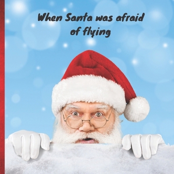 Paperback When Santa was afraid of flying Book