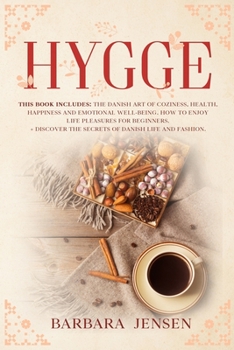 Paperback Hygge: This book includes: The Danish art of coziness, health, happiness and emotional well-being. How to enjoy life pleasure Book