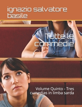 Paperback Tutte le commedie: Volume Quinto - Tres cumedias in limba sarda [Italian] Book