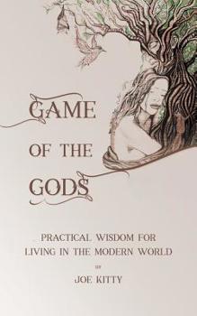Paperback Game of the Gods: Practical Wisdom for Living in the Modern World Book