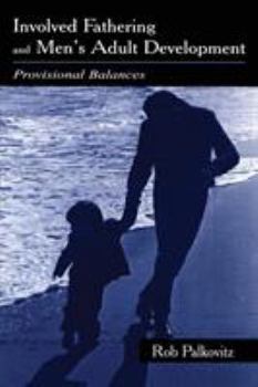 Paperback Involved Fathering and Men's Adult Development: Provisional Balances Book