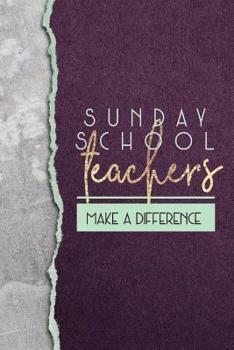 Paperback Sunday School Teachers Make a Difference: A Beautiful Notebook to Show Appreciation Book