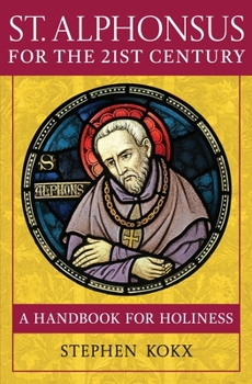 Paperback St. Alphonsus for the 21st Century: A Handbook for Holiness Book