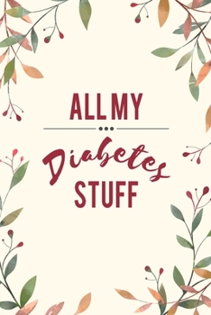 Paperback All My Diabetes Stuff: Blood Glucose Log Book