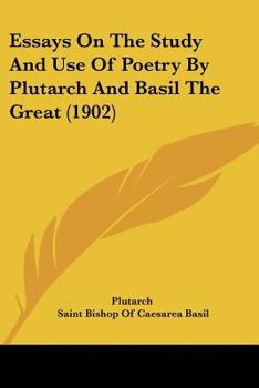 Paperback Essays On The Study And Use Of Poetry By Plutarch And Basil The Great (1902) Book