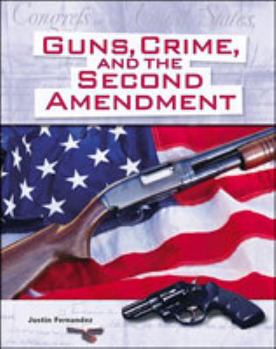 Guns, Crime, and the Second Amendment (Crime, Justice, and Punishment)