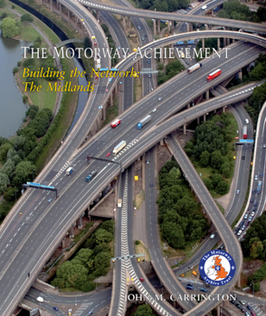 Hardcover The Motorway Achievement: Building the Network: The Midlands Book