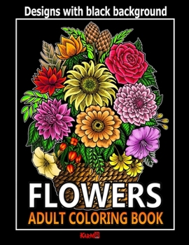 Paperback FLOWERS - Adult coloring book: Designs with black background Book