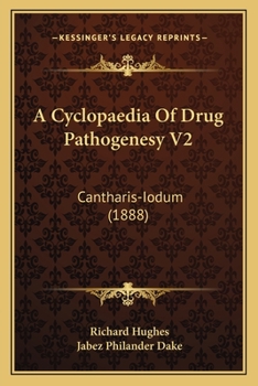 Paperback A Cyclopaedia Of Drug Pathogenesy V2: Cantharis-Iodum (1888) Book