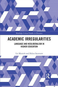 Paperback Academic Irregularities: Language and Neoliberalism in Higher Education Book