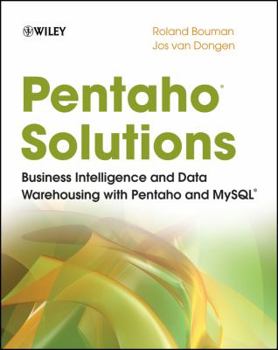 Paperback Pentaho Solutions: Business Intelligence and Data Warehousing with Pentaho and MySQL Book