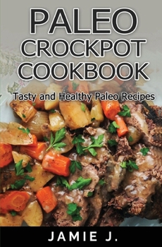 Paperback Paleo Crock-Pot Cook-Book: Tasty and Healthy Paleo Recipes Book