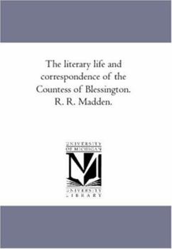 Paperback The Literary Life and Correspondence of the Countess of Blessington. R. R. Madden. Vol. 2. Book