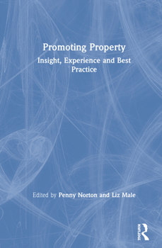 Hardcover Promoting Property: Insight, Experience and Best Practice Book