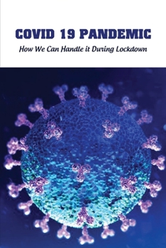 Paperback Covid 19 Pandemic: How We Can Handle it During Lockdown: How To Disinfect Soft Surfaces To Prevent Covid-19 Book