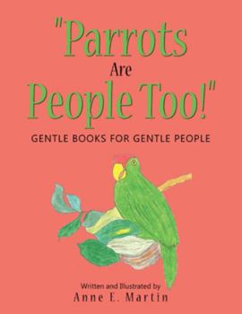 Paperback "Parrots Are People Too!": Gentle Books for Gentle People Book