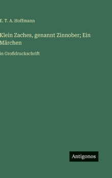 Hardcover Klein Zaches, genannt Zinnober; Ein Märchen: in Großdruckschrift [German] Book