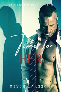 Paperback Time For Her: A Male Escort's Memoir of Love Book