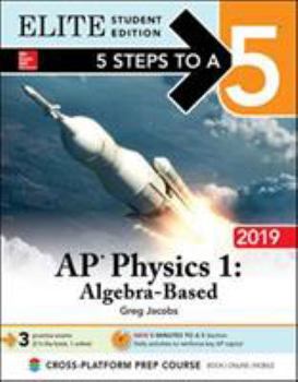 Paperback 5 Steps to a 5: AP Physics 1 Algebra-Based 2019 Elite Student Edition Book