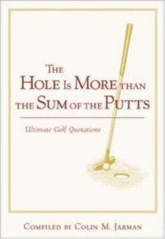 Hardcover The Hole Is More Than the Sum of the Putts Book