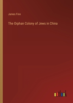 Paperback The Orphan Colony of Jews in China Book
