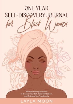 Paperback One Year Self-Discovery Journal for Black Women: 365 Eye-Opening Questions to Discover Your Self, Raise Self-Esteem, and Embrace Your True Beauty Book