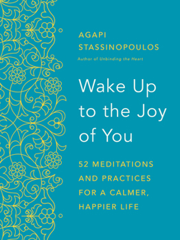 Paperback Wake Up to the Joy of You: 52 Meditations and Practices for a Calmer, Happier Life Book
