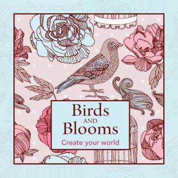 Paperback Birds and Blooms: Create Your World Book