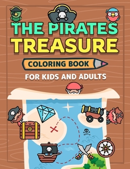 Pirates Treasure: Coloring Book for Kids and Adults Pirate Coloring Book