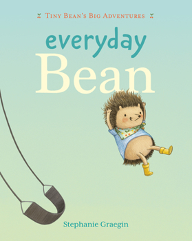Hardcover Everyday Bean (Tiny Bean's Big Adventures, Book #1) Book
