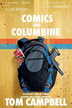 Paperback Comics and Columbine: An outcast look at comics, bigotry and school shootings Book