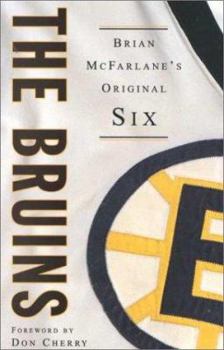 The Bruins: Brian McFarlane's Original Six (The Original Six)