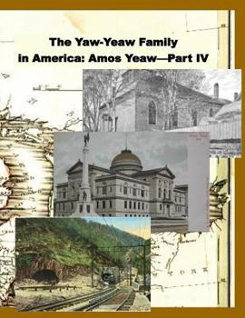Paperback The Yaw-Yeaw Family in America, Volume 11: The Family of Amos Yeaw and Mary Franklin, Part IV with Index Book