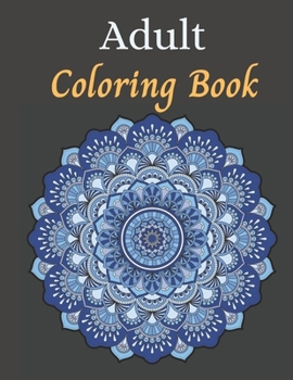 Paperback Adult Coloring Book: 100 Amazing Patterns, Stress Relieving Designs Animals, Mandalas, Flowers, Paisley Patterns And So Much More: (Colorin Book