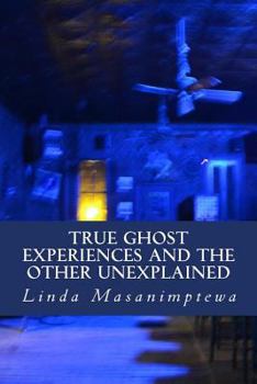 Paperback True Ghost Experiences and The Other Unexplained: True Ghost Experiences: and The Other Unexplained Book