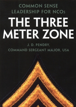 Paperback The Three Meter Zone: Common Sense Leadership for Ncos Book