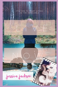 Paperback Live "NOW!": It's Time to Start Living in the Impossible Book