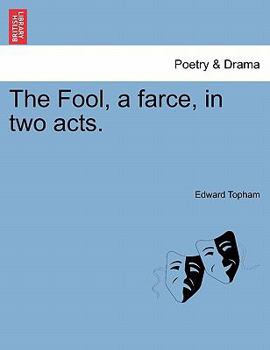 Paperback The Fool, a Farce, in Two Acts. Book