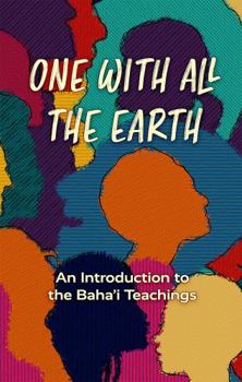 Paperback One with All the Earth: An Introduction to the Baha'i Teachings Book