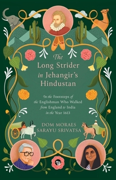 Paperback The Long Strider in Jehangir's Hindustan: In the Footsteps of the Englishman Who Walked From England to India in the Year 1613 Book