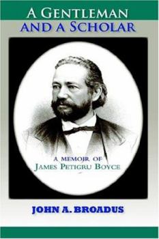 Hardcover A Gentleman and a Scholar: Memoir of James P. Boyce Book