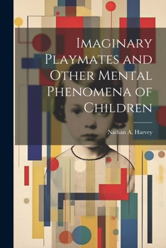 Paperback Imaginary Playmates and Other Mental Phenomena of Children Book