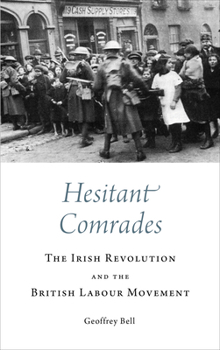 Paperback Hesitant Comrades: The Irish Revolution and the British Labour Movement Book