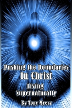 Paperback Pushing the Boundaries In Christ: Living Supernaturally Book