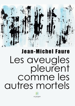Paperback Les aveugles pleurent comme les autres mortels [French] Book