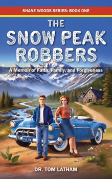 Snow Peak Robbers : A Memoir of Faith, Family, and Forgiveness